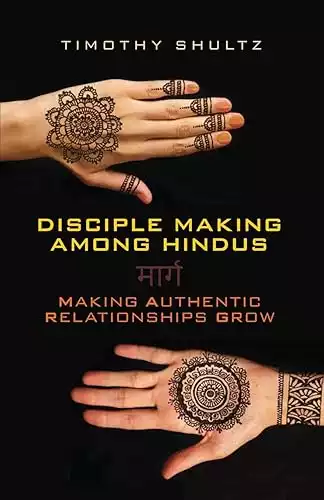 Disciple Making among Hindus: Making Authentic Relationships Grow