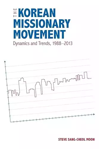 Korean Missionary Movement: Dynamics and Trends, 1988-2013
