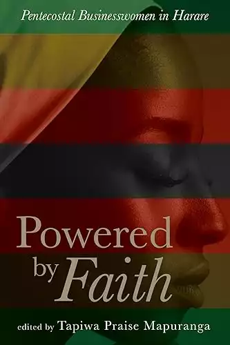 Powered by Faith: Pentecostal Businesswomen in Harare